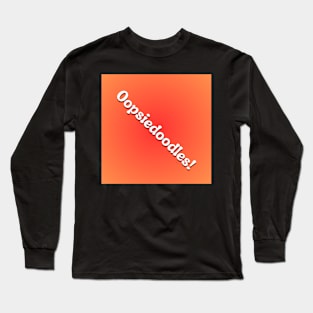 Oopsiedoodles! on red orange background Long Sleeve T-Shirt